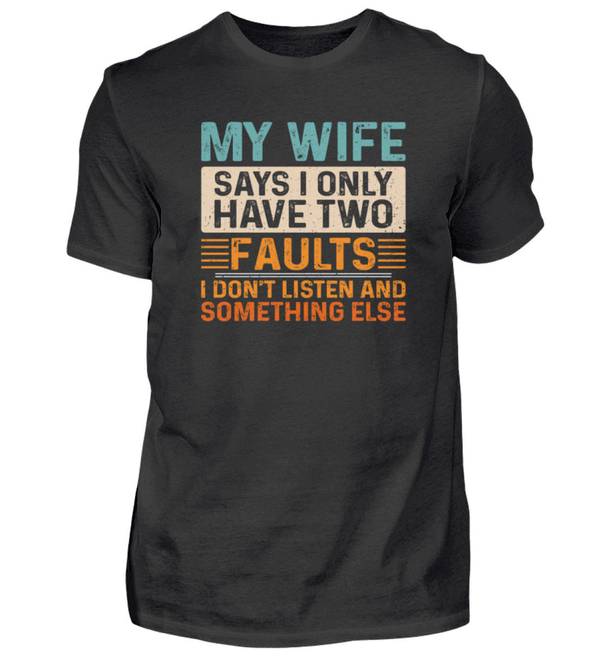 Lustiges Ehemann-Shirt – „Meine Frau sagt, ich habe nur zwei Fehler“  - Herren Shirt