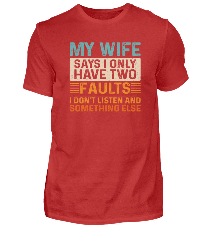 Lustiges Ehemann-Shirt – „Meine Frau sagt, ich habe nur zwei Fehler“  - Herren Shirt